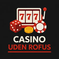 Casino Uden ROFUS En Guide til Spil uden Begrænsninger