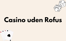 Bedste Casinoer Uden Om ROFUS - Din Guide til Sikkert Spil Bedste Casinoer Uden Om ROFUS - Din Guide til Sikkert Spil