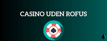 Bedste Casinoer Uden Om ROFUS - Din Guide til Sikkert Spil Bedste Casinoer Uden Om ROFUS - Din Guide til Sikkert Spil